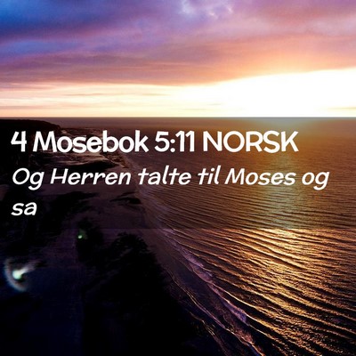 Picture 02 - 4 Mosebok 5:11 NORSK - Og Herren talte til Moses og - Bible Verse Picture