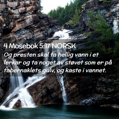 Picture 02 - 4 Mosebok 5:17 NORSK - Og presten skal ta hellig vann i et lerkar og ta - Bible Verse Picture