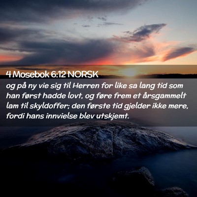 Picture 02 - 4 Mosebok 6:12 NORSK - og på ny vie sig til Herren for like sa lang tid - Bible Verse Picture