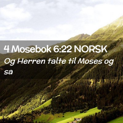 Picture 02 - 4 Mosebok 6:22 NORSK - Og Herren talte til Moses og - Bible Verse Picture