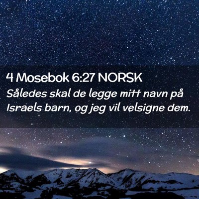 Picture 02 - 4 Mosebok 6:27 NORSK - Således skal de legge mitt navn på Israels - Bible Verse Picture