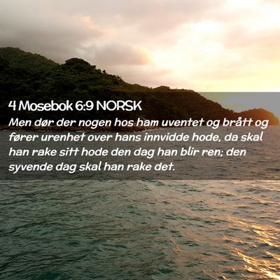 Picture 02 - 4 Mosebok 6:9 NORSK - Men dør der nogen hos ham uventet og brått og - Bible Verse Picture