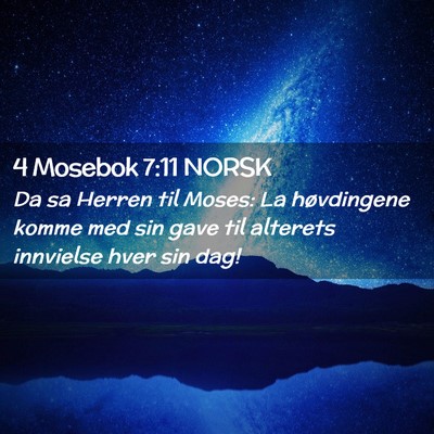 Picture 02 - 4 Mosebok 7:11 NORSK - Da sa Herren til Moses: La høvdingene komme med - Bible Verse Picture