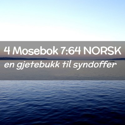 Picture 02 - 4 Mosebok 7:64 NORSK - en gjetebukk til - Bible Verse Picture
