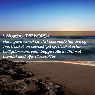 Picture 02 - 4 Mosebok 7:67 NORSK - Hans gave var et sølvfat som veide hundre og - Bible Verse Picture