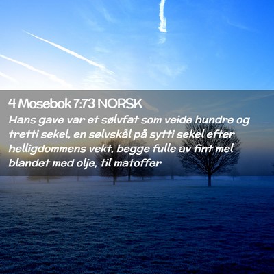 Picture 02 - 4 Mosebok 7:73 NORSK - Hans gave var et sølvfat som veide hundre og - Bible Verse Picture