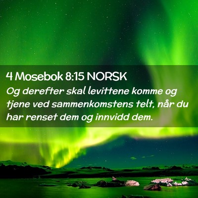 Picture 02 - 4 Mosebok 8:15 NORSK - Og derefter skal levittene komme og tjene ved - Bible Verse Picture