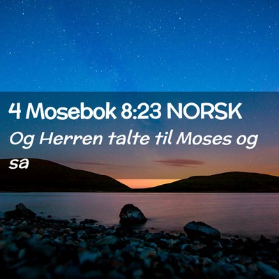Picture 02 - 4 Mosebok 8:23 NORSK - Og Herren talte til Moses og - Bible Verse Picture