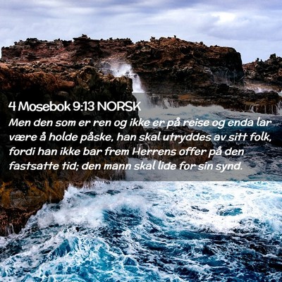 Picture 02 - 4 Mosebok 9:13 NORSK - Men den som er ren og ikke er på reise og enda - Bible Verse Picture