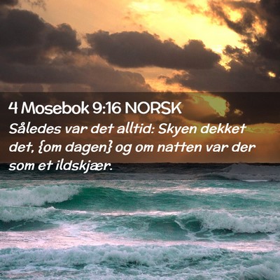Picture 02 - 4 Mosebok 9:16 NORSK - Således var det alltid: Skyen dekket det, {om - Bible Verse Picture