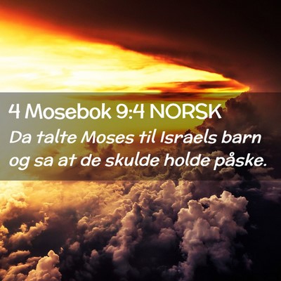 Picture 02 - 4 Mosebok 9:4 NORSK - Da talte Moses til Israels barn og sa at de - Bible Verse Picture