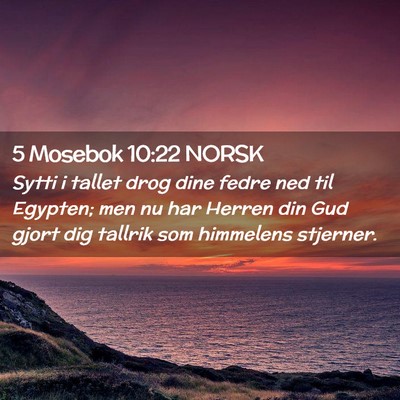 Picture 02 - 5 Mosebok 10:22 NORSK - Sytti i tallet drog dine fedre ned til Egypten; - Bible Verse Picture