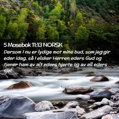 Picture 02 - 5 Mosebok 11:13 NORSK - Dersom I nu er lydige mot mine bud, som jeg gir - Bible Verse Picture