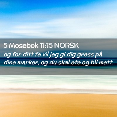Picture 02 - 5 Mosebok 11:15 NORSK - og for ditt fe vil jeg gi dig gress på dine - Bible Verse Picture