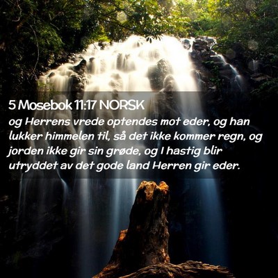 Picture 02 - 5 Mosebok 11:17 NORSK - og Herrens vrede optendes mot eder, og han lukker - Bible Verse Picture