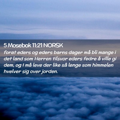 Picture 02 - 5 Mosebok 11:21 NORSK - forat eders og eders barns dager må bli mange i - Bible Verse Picture