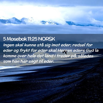 Picture 02 - 5 Mosebok 11:25 NORSK - Ingen skal kunne stå sig imot eder; redsel for - Bible Verse Picture