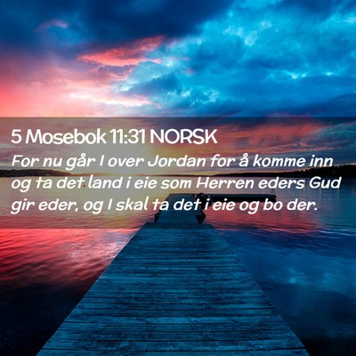 Picture 02 - 5 Mosebok 11:31 NORSK - For nu går I over Jordan for å komme inn og ta - Bible Verse Picture
