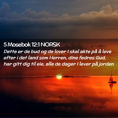 Picture 02 - 5 Mosebok 12:1 NORSK - Dette er de bud og de lover I skal akte på å - Bible Verse Picture