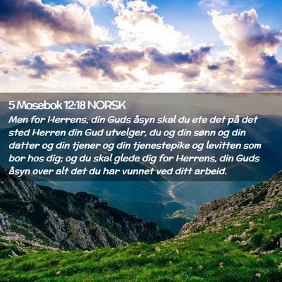 Picture 02 - 5 Mosebok 12:18 NORSK - Men for Herrens, din Guds åsyn skal du ete det - Bible Verse Picture