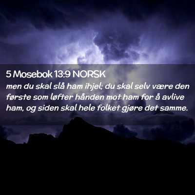 Picture 02 - 5 Mosebok 13:9 NORSK - men du skal slå ham ihjel; du skal selv være - Bible Verse Picture