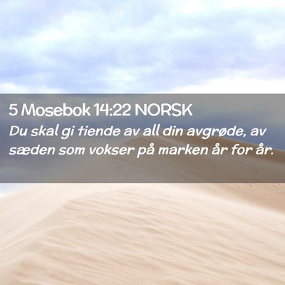 Picture 02 - 5 Mosebok 14:22 NORSK - Du skal gi tiende av all din avgrøde, av sæden - Bible Verse Picture
