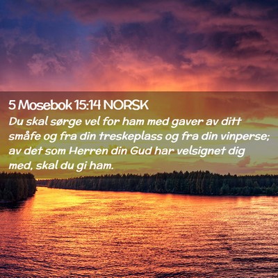 Picture 02 - 5 Mosebok 15:14 NORSK - Du skal sørge vel for ham med gaver av ditt - Bible Verse Picture