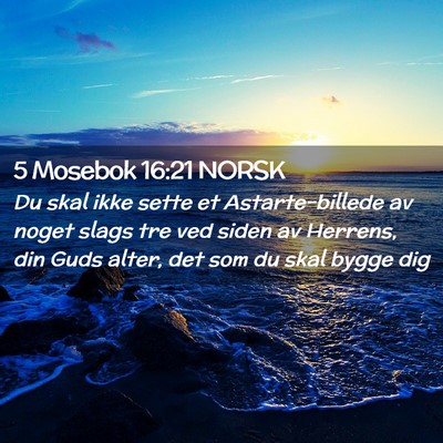 Picture 02 - 5 Mosebok 16:21 NORSK - Du skal ikke sette et Astarte-billede av noget - Bible Verse Picture