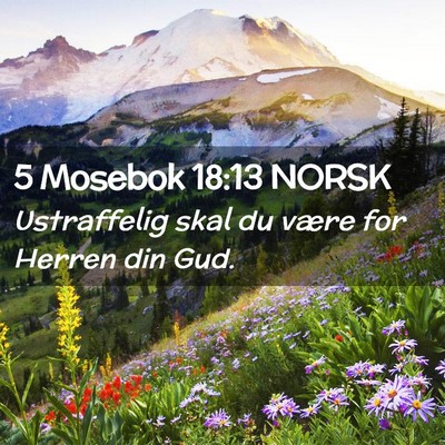Picture 02 - 5 Mosebok 18:13 NORSK - Ustraffelig skal du være for Herren din - Bible Verse Picture