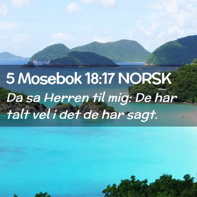 Picture 02 - 5 Mosebok 18:17 NORSK - Da sa Herren til mig: De har talt vel i det de - Bible Verse Picture