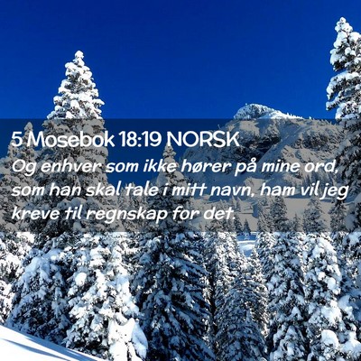 Picture 02 - 5 Mosebok 18:19 NORSK - Og enhver som ikke hører på mine ord, som han - Bible Verse Picture