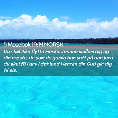 Picture 02 - 5 Mosebok 19:14 NORSK - Du skal ikke flytte merkestenene mellem dig og - Bible Verse Picture