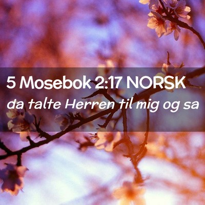 Picture 02 - 5 Mosebok 2:17 NORSK - da talte Herren til mig og - Bible Verse Picture