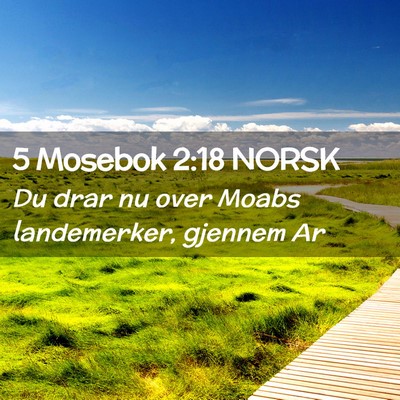 Picture 02 - 5 Mosebok 2:18 NORSK - Du drar nu over Moabs landemerker, gjennem - Bible Verse Picture