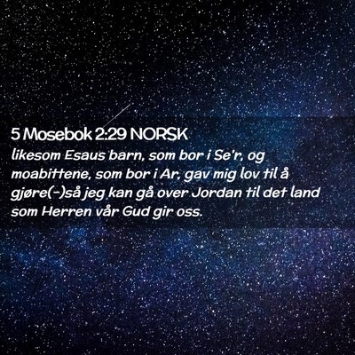 Picture 02 - 5 Mosebok 2:29 NORSK - likesom Esaus barn, som bor i Se'r, og - Bible Verse Picture