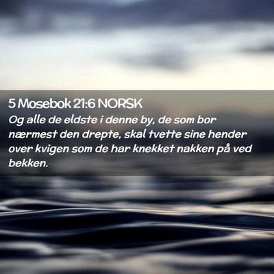 Picture 02 - 5 Mosebok 21:6 NORSK - Og alle de eldste i denne by, de som bor nærmest - Bible Verse Picture