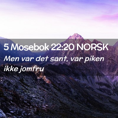 Picture 02 - 5 Mosebok 22:20 NORSK - Men var det sant, var piken ikke - Bible Verse Picture