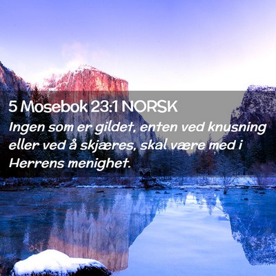 Picture 02 - 5 Mosebok 23:1 NORSK - Ingen som er gildet, enten ved knusning eller ved - Bible Verse Picture