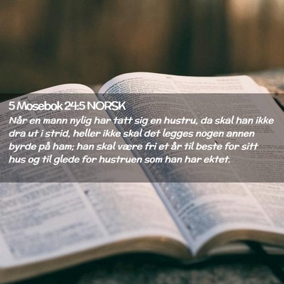Picture 02 - 5 Mosebok 24:5 NORSK - Når en mann nylig har tatt sig en hustru, da - Bible Verse Picture