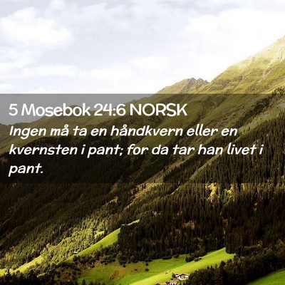 Picture 02 - 5 Mosebok 24:6 NORSK - Ingen må ta en håndkvern eller en kvernsten i - Bible Verse Picture