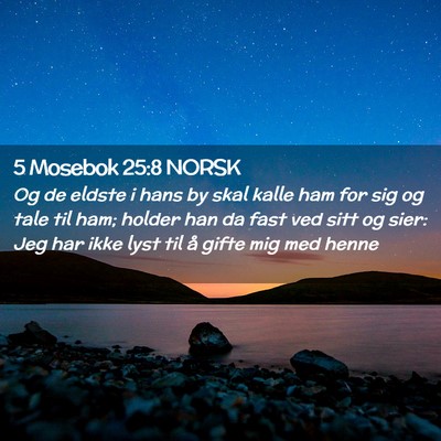 Picture 02 - 5 Mosebok 25:8 NORSK - Og de eldste i hans by skal kalle ham for sig og - Bible Verse Picture