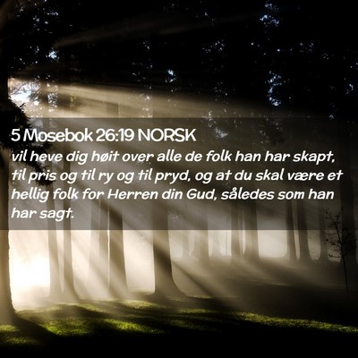 Picture 02 - 5 Mosebok 26:19 NORSK - vil heve dig høit over alle de folk han har - Bible Verse Picture