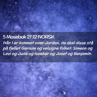 Picture 02 - 5 Mosebok 27:12 NORSK - Når I er kommet over Jordan, da skal disse stå - Bible Verse Picture