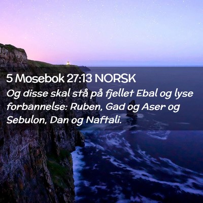 Picture 02 - 5 Mosebok 27:13 NORSK - Og disse skal stå på fjellet Ebal og lyse - Bible Verse Picture