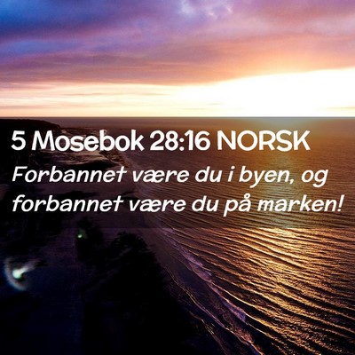 Picture 02 - 5 Mosebok 28:16 NORSK - Forbannet være du i byen, og forbannet være du - Bible Verse Picture