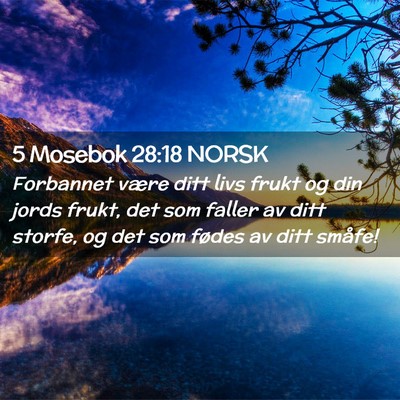 Picture 02 - 5 Mosebok 28:18 NORSK - Forbannet være ditt livs frukt og din jords - Bible Verse Picture