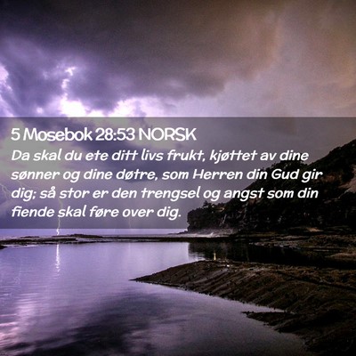 Picture 02 - 5 Mosebok 28:53 NORSK - Da skal du ete ditt livs frukt, kjøttet av dine - Bible Verse Picture