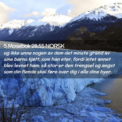 Picture 02 - 5 Mosebok 28:55 NORSK - og ikke unne nogen av dem det minste grand av - Bible Verse Picture
