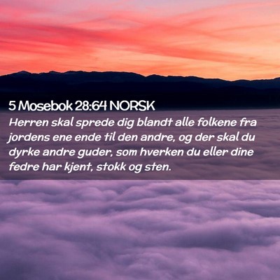 Picture 02 - 5 Mosebok 28:64 NORSK - Herren skal sprede dig blandt alle folkene fra - Bible Verse Picture