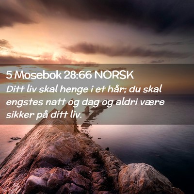 Picture 02 - 5 Mosebok 28:66 NORSK - Ditt liv skal henge i et hår; du skal engstes - Bible Verse Picture